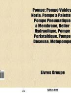Pompe: Pompe Vald S, Noria, Pompe Pale di Livres Groupe edito da Books LLC, Wiki Series