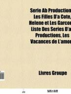 S Rie Ab Productions: Les Filles D' C T di Livres Groupe edito da Books LLC, Wiki Series