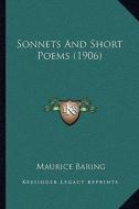 Sonnets and Short Poems (1906) di Maurice Baring edito da Kessinger Publishing
