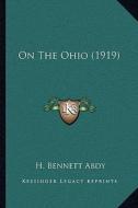 On the Ohio (1919) di H. Bennett Abdy edito da Kessinger Publishing