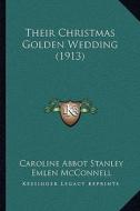 Their Christmas Golden Wedding (1913) di Caroline Abbot Stanley edito da Kessinger Publishing