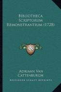 Bibliotheca Scriptorum Remonstrantium (1728) di Adriaan Van Cattenburgh edito da Kessinger Publishing