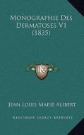 Monographie Des Dermatoses V1 (1835) di Jean Louis Marie Alibert edito da Kessinger Publishing