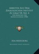 Arbeiten Aus Dem Zoologischen Institut Zu Graz V8, No. 4: Zur Kenntnis Der Monocelididae (1908) di Ada Midelburg edito da Kessinger Publishing