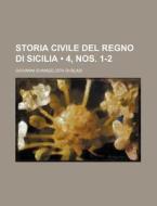 Storia Civile Del Regno Di Sicilia (4, Nos. 1-2) di Giovanni Evangelista Di-Blasi edito da General Books Llc