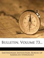 Bulletin, Volume 73... edito da Nabu Press