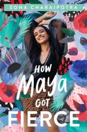 How Maya Got Fierce di Sona Charaipotra edito da IMPRINT