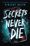 Secrets Never Die di Vincent Ralph edito da WEDNESDAY BOOKS