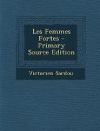 Les Femmes Fortes di Victorien Sardou edito da Nabu Press