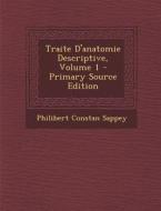 Traite D'Anatomie Descriptive, Volume 1 di Philibert Constan Sappey edito da Nabu Press