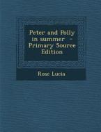 Peter and Polly in Summer di Rose Lucia edito da Nabu Press