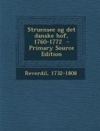 Struensee Og Det Danske Hof, 1760-1772 di Reverdil 1732-1808 edito da Nabu Press
