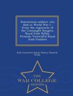 Roscommon Soldiers Who Died in World War I: From the Regiments of the Connaught Rangers, Royal Irish Rifles, Princess Vi di Irish Connection Family History R Group edito da WAR COLLEGE SERIES