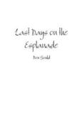 Last Days on the Esplanade di Ben Gould edito da Lulu.com
