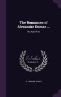 The Romances Of Alexandre Dumas ... di Alexandre Dumas edito da Palala Press