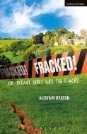 Fracked! di Alistair (Playwright Beaton edito da Bloomsbury Publishing PLC