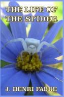 The Life of the Spider di J. Henri Fabre edito da Blurb
