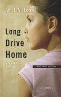 Long Drive Home di Will Allison edito da Wheeler Publishing