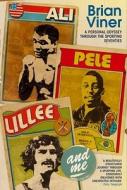 Ali, Pele, Lillee And Me di Brian Viner edito da Simon & Schuster
