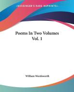 Poems In Two Volumes Vol. 1 di William Wordsworth edito da Kessinger Publishing Co