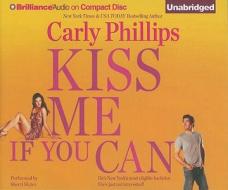 Kiss Me If You Can di Carly Phillips edito da Brilliance Corporation