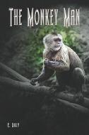 The Monkey Man di E. Lilly edito da Publishamerica