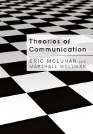 Theories of Communication di Eric McLuhan, Marshall McLuhan edito da Lang, Peter