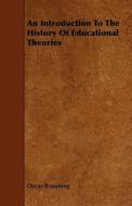 An Introduction To The History Of Educational Theories di Oscar Browning edito da Read Books