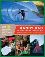 Handy Dad in the Great Outdoors di Todd Davis edito da Chronicle Books