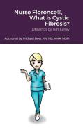 Nurse Florence®, What is Cystic Fibrosis? di Michael Dow edito da Lulu.com