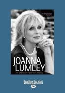 Joanna Lumley: The Biography (Large Print 16pt) di Tim Ewbank edito da READHOWYOUWANT