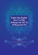 Tafsir Ibn Kathir Part 2 of 30: Al Baqarah 142 to Al Baqarah 252 di Muhammad Saed Abdul-Rahman edito da Createspace