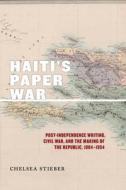 Haiti's Paper War di Chelsea Stieber edito da New York University Press