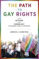 The Path to Gay Rights di Jeremiah J. Garretson edito da New York University Press