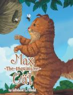 Max-The-Inquisitive-Cat di Stahl Michael L. Stahl edito da LifeRich Publishing