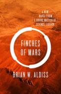 Finches of Mars di Brian W. Aldiss edito da Open Road Integrated Media LLC