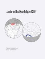 Annular and Total Solar Eclipses of 2003 di National Aeronautics and Administration edito da Createspace