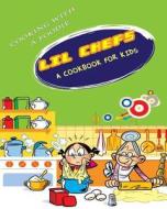 Lil Chefs: A Cookbook for Kids di Cooking with a. Foodie edito da Createspace