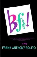 Bfs!: A Play di Frank Anthony Polito edito da Createspace