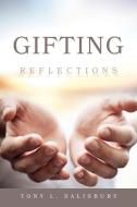 Gifting: Reflections di Tony Salisbury edito da XULON PR