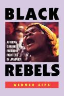 Black Rebels di Werner Zips edito da Markus Wiener Publishers