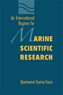 An International Regime for Marine Scientific Research di Montserrat Gorina-Ysern edito da HOTEI PUB