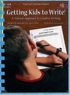 Getting Kids to Write!: A Natural Approach to Creative Writing di Greta Barclay Lipson edito da LORENZ EDUCATIONAL PUBL