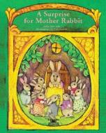 A Surprise for Mother Rabbit di Alma Flor Ada edito da Santillana USA Publishing Company