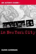 An Actor's Guide: Making It in New York City di Glenn Alterman, Glen Alterman edito da Allworth Press