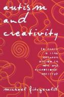 Autism and Creativity di Michael Fitzgerald edito da Taylor & Francis Ltd