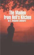 The Maiden from Hell's Kitchen di C. Benjamin Lattimore edito da 1st Book Library