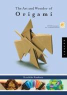 The Art and Wonder of Origami [With Crdom] di Kunihiko Kasahara edito da Quarry