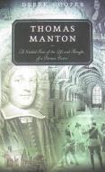 Thomas Manton: A Guided Tour of the Life and Thought of a Puritan Pastor di Derek Cooper edito da P & R PUB CO
