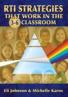 RTI Strategies that Work in the 3-6 Classroom di Eli Johnson, Michelle S. Karns edito da Taylor & Francis Ltd